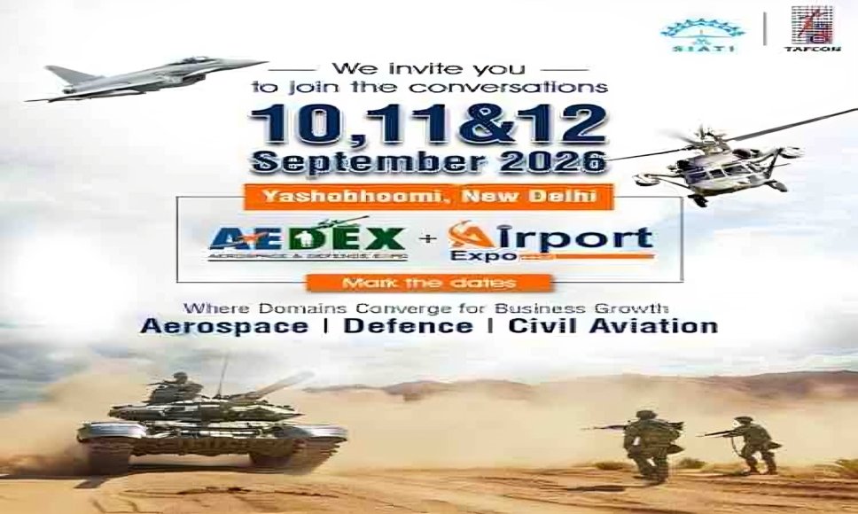 INDIA’S PREMIER AEROSPACE, DEFENCE & AIRPORT INFRASTRUCTURE SHOWCASE ARRIVES IN NEW DELHI!