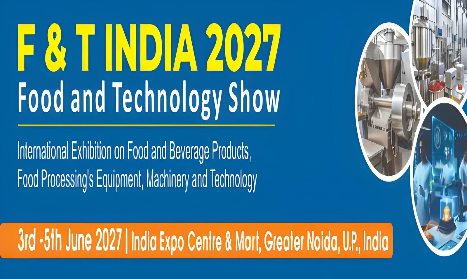India Expo Centre, Greater Noida, U.P., India: F & T India 2027 ...